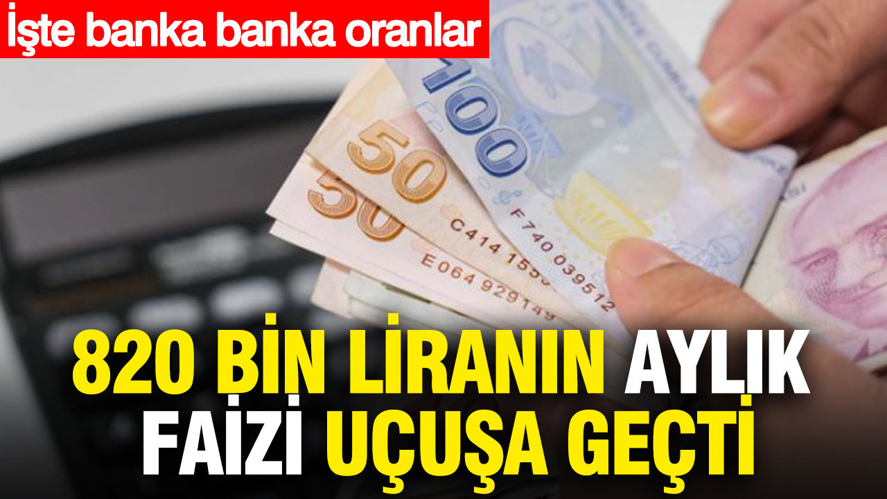 820 Bin Liranın Aylık Faiz Oranları: Bankalar Arası Rekabet Çığır Açtı
