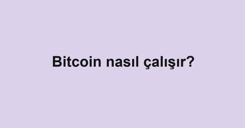 bitcoin-nasil-calisir