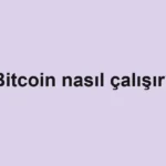 Bitcoin nasıl çalışır?
