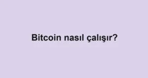 bitcoin-nasil-calisir