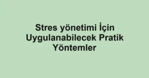 stres-yonetimi-icin-uygulanabilecek-pratik-yontemler.webp